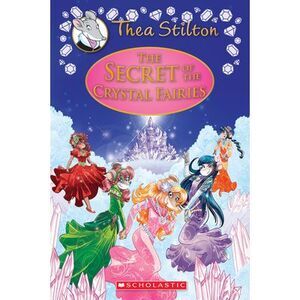 The Secret of the Crystal Fairies (Thea Stilton: Special Edition #7) -- Thea Sti